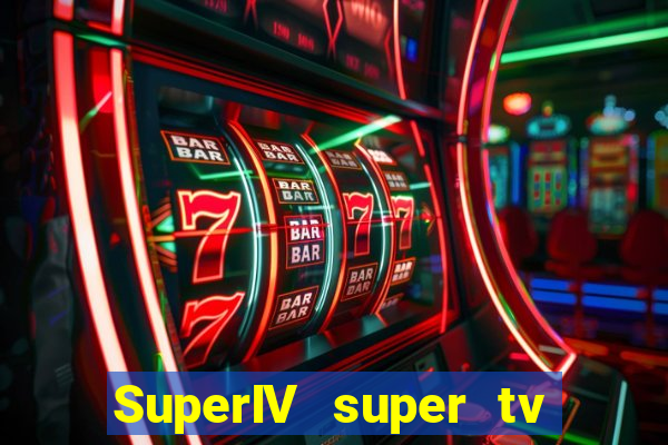 SuperIV super tv ao vivo super tv ao vivo -